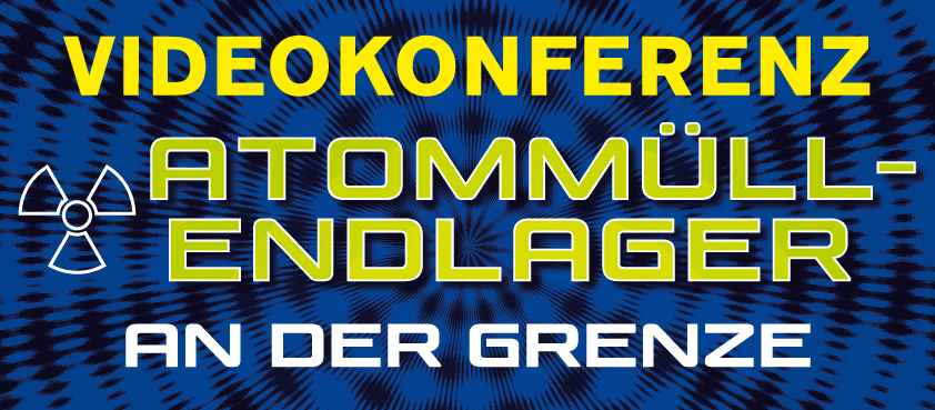 Videokonferenz Atommüllendlager an der Grenze